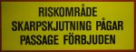 Riskområde en skylt tydligen avsedd för skånska pågar